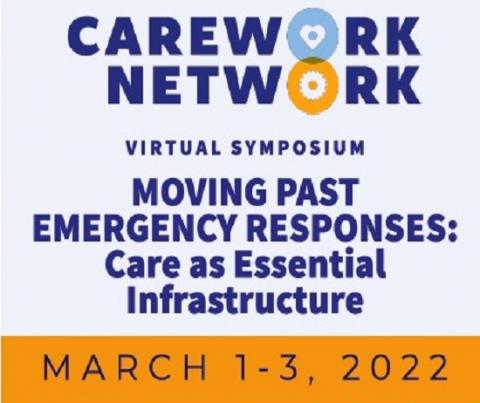 CareWork network. Virtual Symposium. Moving past emergency responses: Care as essential infraestructure